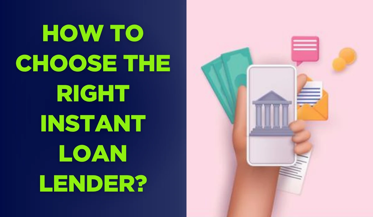 How to Choose the Right Instant Loan Lender in 2025: Essential Criteria for Smart Borrowing