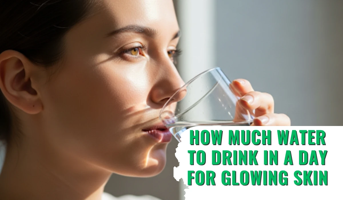 How much water to drink for glowing skin
